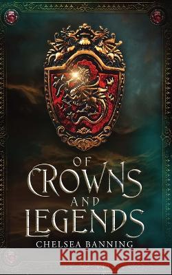 Of Crowns and Legends Chelsea Banning   9798985728019 Temenos Productions