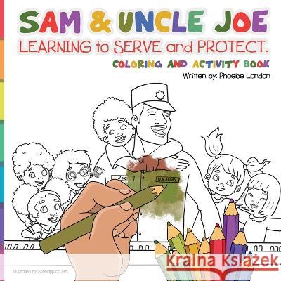 Sam and Uncle Joe: Learning to Serve and Protect: Coloring and Activity Book Phoebe London   9798985740127 Phoebe London LLC