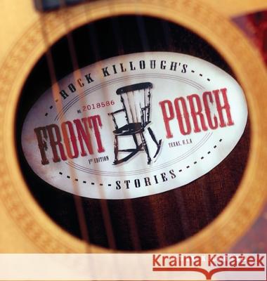 Rock Killough's Front Porch Stories Killough Rock Killough 9798985741209 God Manifest Publishing