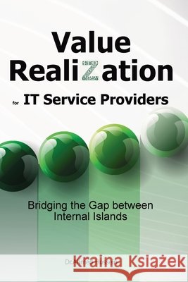 Value Realization for IT Service Providers: Bridging the Gap between Internal Islands Ahmed Hussein 9798985743425