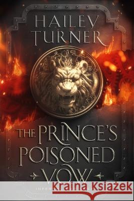 The Prince's Poisoned Vow Turner Hailey Turner 9798985746303 Katrina Ruiz