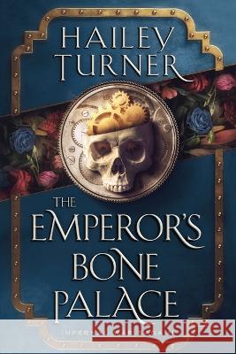The Emperor's Bone Palace Hailey Turner   9798985746310 Hailey Turner
