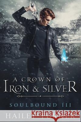 A Crown of Iron & Silver Hailey Turner   9798985746341