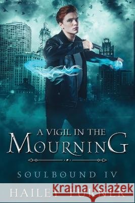 A Vigil in the Mourning Hailey Turner   9798985746358