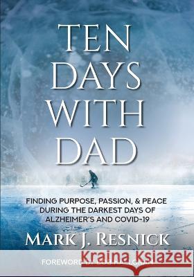 Ten Days With Dad Bob Halloran   9798985749410 Mark J. Resnick