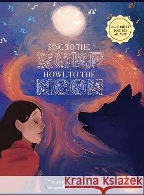Sing to the Wolf, Howl to the Moon Brandilyn Tebo Audrey Lemcool  9798985751741 B. C. Allen Publishing and Tonic Books