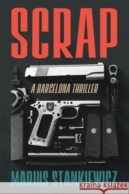 Scrap: A Barcelona Thriller Marius Stankiewicz 9798985756401