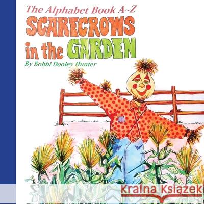 Scarecrows in the Garden Bobbi Dooley Hunter Bobbi Dooley Hunter  9798985756838