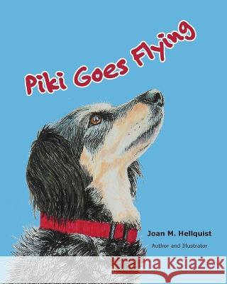 Piki Goes Flying Joan M Hellquist Joan M Hellquist  9798985761702 Artistic Endeavors