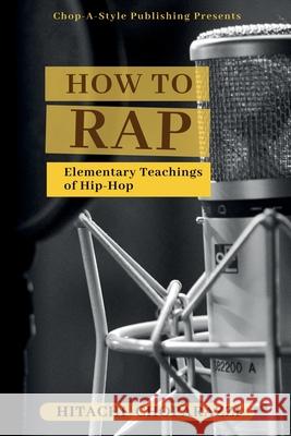 How to Rap Hitachi Choparazzi   9798985766158