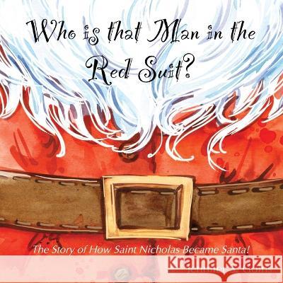 Who is that Man in the Red Suit?: The Story of How Saint Nicholas Became Santa Jennifer S Goins   9798985766325 Goins 4 Family Enterprises LLC
