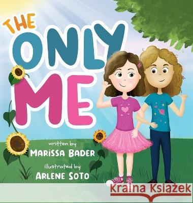 The Only Me Marissa Bader, Arlene Soto, Brooke Vitale 9798985768107 M. Bader Media, LLC