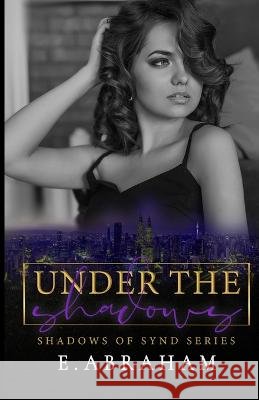 Under the Shadows E Abraham   9798985768435 Emilia Abraham Publishing