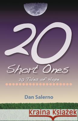 20 Short Ones: 20 Tales of Hope Dan Salerno 9798985772500