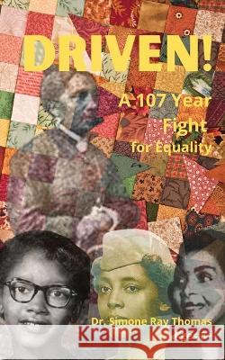 Driven: A 107 Year Fight for Equality Simone Thomas Daryl Ramon Thomas Oluwaseyi Akintunde 9798985782820