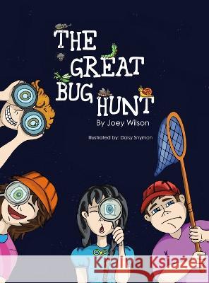 The Great Bug Hunt Joey Wilson Daisy Snyman  9798985797411 Joey Wilson