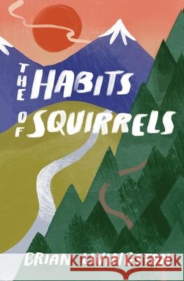 The Habits of Squirrels Livingston Brian Livingston 9798985804805