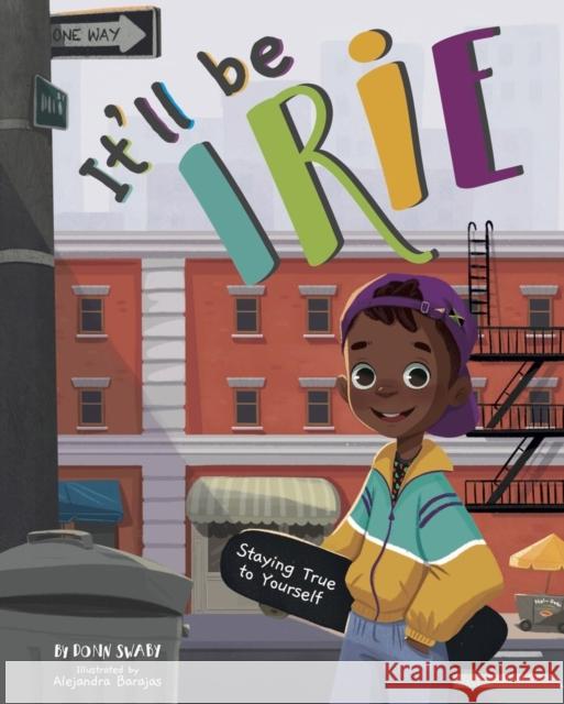 It'll Be Irie Donn Swaby 9798985805178 Maria Dismondy Incorporated