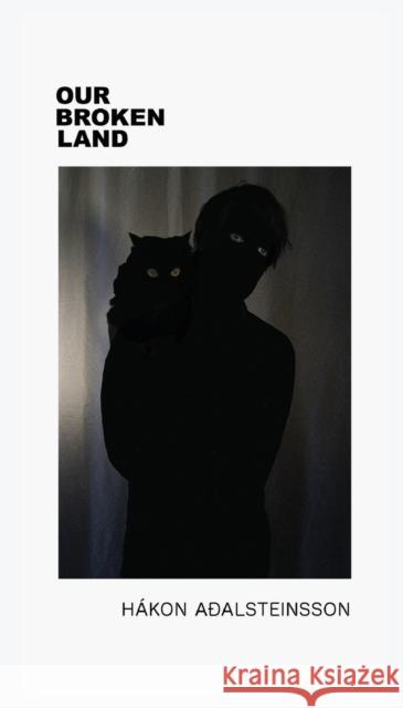 Our Broken Land Hakon AÃ°alsteinsson 9798985806793 Far West Press