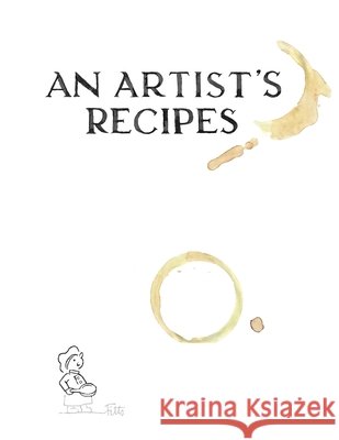 An Artist's Recipes Fitts William S Fitts 9798985822106 Wintergreen Press, LLC