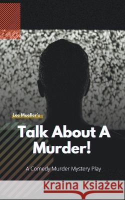 Talk About A Murder Lee Mueller 9798985850048