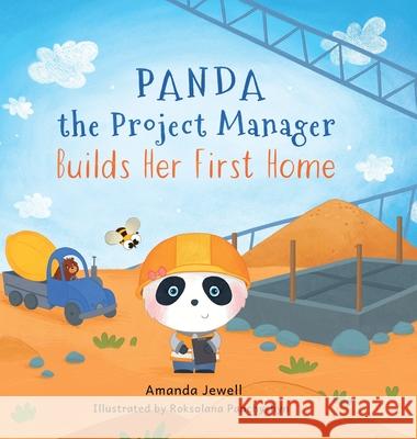 Panda the Project Manager Builds Her First Home Jewell Amanda Jewell 9798985856507