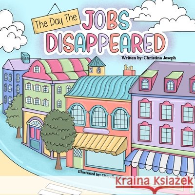 The Day the Jobs Disappeared Joseph, Christina, Taylor, Cherelle 9798985860931 Uplifted Scholar Inc