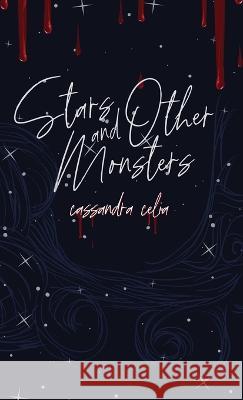 Stars and Other Monsters Cassandra Celia   9798985865929 Cassandra Alvarez