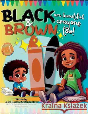 Black & Brown are beautiful crayons too! Jaxon Gustave Titan Gustave Dr Yasmine Daniels Gustave 9798985884326 Millennials Occupied & Mothering Successfully