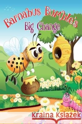 Barnabus Bumble's Big Change Annamarie Harris Saba Mouri Michaela Sogard 9798985901900