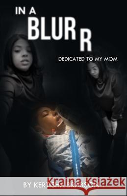 In A Blurr Kertisha Brabson, Stacey Robinson, Jameel Davis 9798985904000