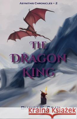 The Dragon King: Book 2 Gray, Bianca K. 9798985904642 Bianca K. Gray