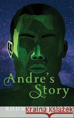 Andre's Story Rodney Lamarr Casey Swanson Elijah Toten 9798985906745 Rodney Lamarr