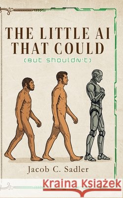 The Little AI That Could (but Shouldn't) Sadler, Jacob C. 9798985909548