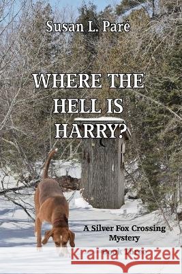 Where the Hell is Harry? Susan L Pare   9798985912487