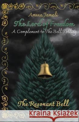 The Resonant Bell: A Complement to The Bell Tolling Amena Jamali   9798985924411 Amena Jamali
