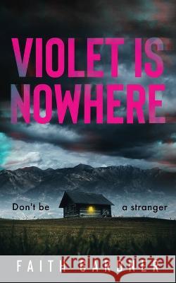 Violet Is Nowhere Faith Gardner 9798985924541 Mirror House Press