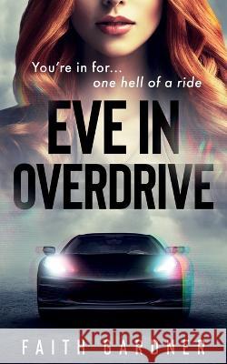 Eve in Overdrive Faith Gardner   9798985924572 Mirror House Press