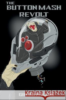 The Button Mash Revolt Gregg Pallini   9798985926705 Banzooga Media