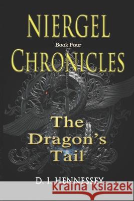 Niergel Chronicles - The Dragon's Tail D I Hennessey   9798985933666 Arkharbor Press