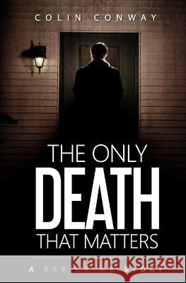 The Only Death That Matters Conway Colin Conway 9798985940954