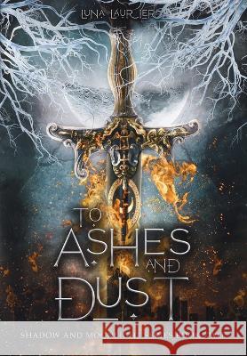 To Ashes and Dust Luna Laurier   9798985972375 Luna Laurier