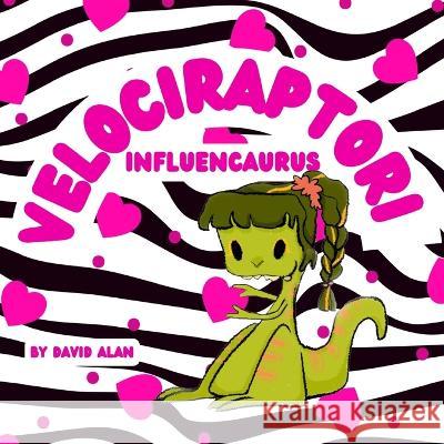 Velociraptori: Influencaurus David Alan 9798985982350