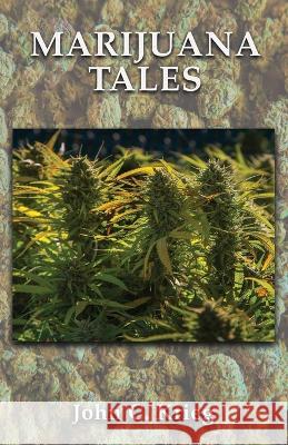 Marijuana Tales John C Krieg, Charles R Sappington 9798985990300 Ribbonwood Press