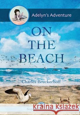 Adelyn's Adventure on the Beach Charles E Bruckerhoff   9798985992021 Charles Bruckerhoff
