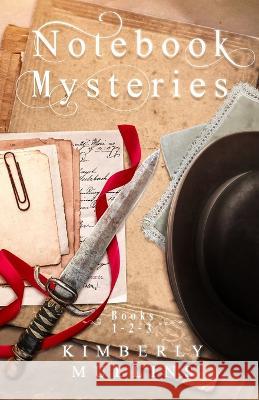 Notebook Mysteries Books 1-2-3 Kimberly Mullins 9798985993066 Jkj Books, LLC