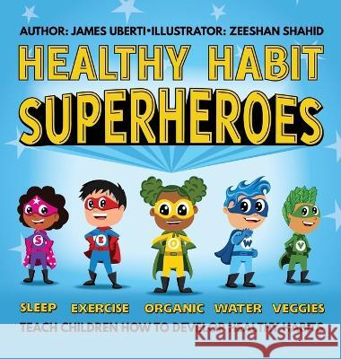 Healthy Habit Superheroes James Uberti Zeeshan Shahid  9798985997101