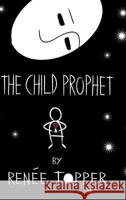 The Child Prophet Renee Topper Renee Topper Richard Tayson 9798985998429 Story Matter