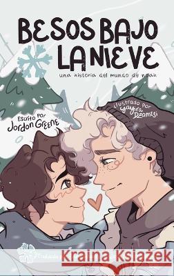 Besos bajo la nieve Jordon Greene Yayira Dzamesi Bruno Alvarez 9798986000688 F/K Teen