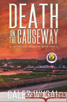 Death on the Causeway Caleb Wygal   9798986000695 Franklin/Kerr Press